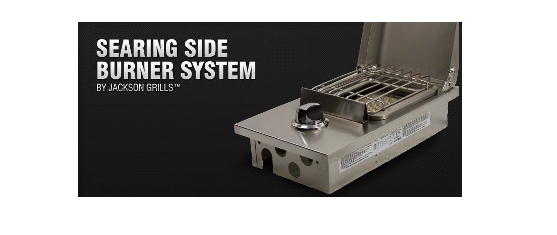 Jackson Grills Système de brûleur latéral Searing